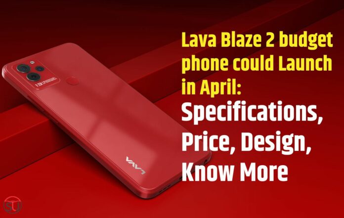 Lava Blaze 2 budget phone could Launch in April: Specifications, Price, Design, Know More