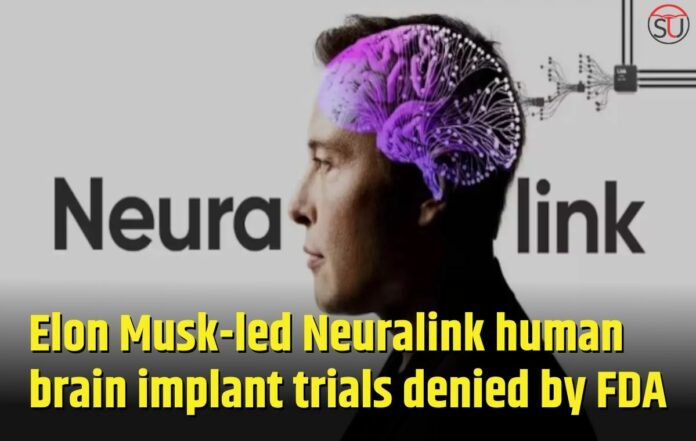 FDA denied Elon Musk’s Neuralink human brain implant trials